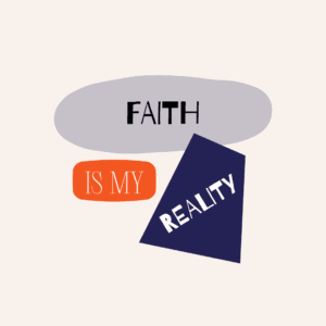 Faith is My Reality