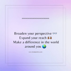 Broaden Your Perspective, Expand Your Reach