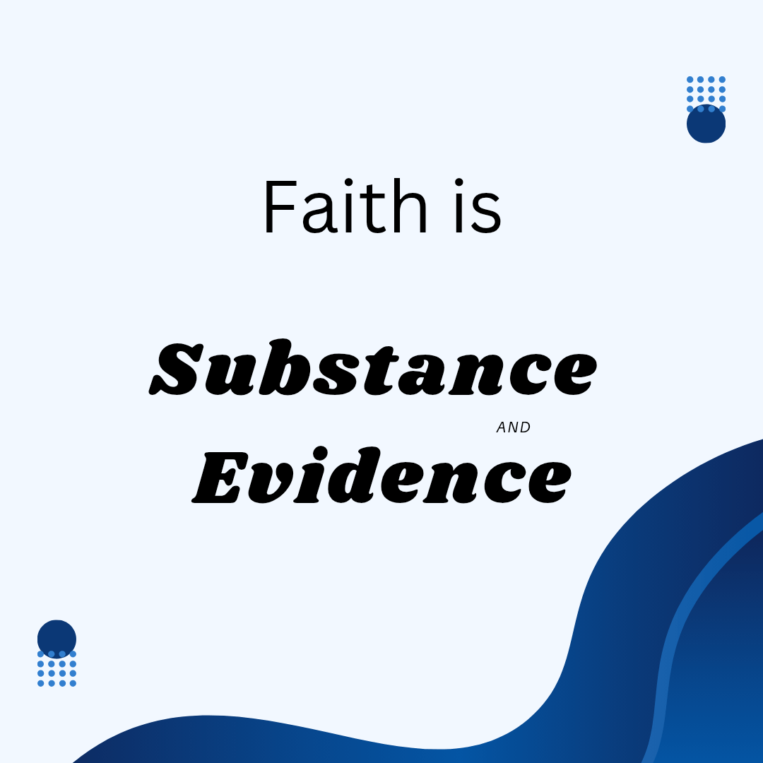 Faith is Substance and Evidence