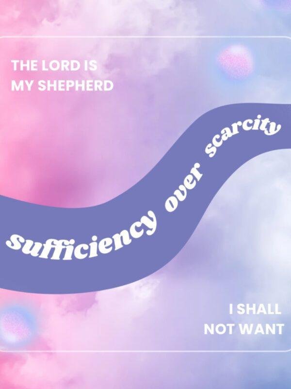 Sufficiency Over Scarcity with the Lord, My Shepherd